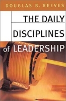 The Daily Disciplines of Leadership : How to Improve Student Achievement, Staff Motivation, and Personal Organization (Jossey Bass Education Series) артикул 9841b.