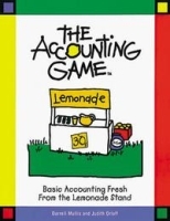The Accounting Game : Basic Accounting Fresh from the Lemonade Stand артикул 9964b.