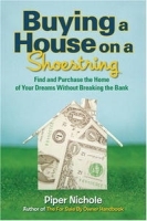 Buying a House on a Shoestring: Find and Purchase the Home of Your Dreams Without Breaking the Bank артикул 10010b.