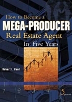 How to Become a Mega-Producer Real Estate Agent in Five Years артикул 10032b.