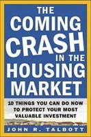 The Coming Crash in the Housing Market : 10 Things You Can Do Now to Protect Your Most Valuable Investment артикул 10089b.